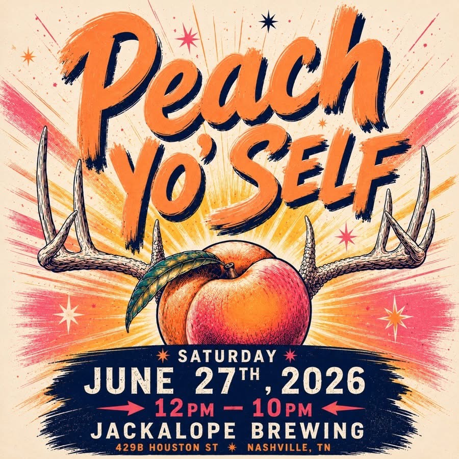 Peach Yo'Self — Jackalope's Annual Peach & Beer Festival. Saturday, June 27, 2026, 12 PM to 10 PM. Jackalope Brewing, 429B Houston St, Nashville, TN.